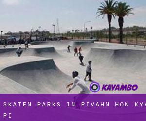 Skaten Parks in Pivahn-hon-kya-pi