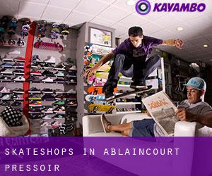 Skateshops in Ablaincourt-Pressoir