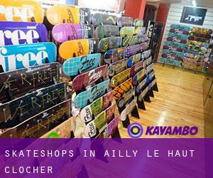 Skateshops in Ailly-le-Haut-Clocher