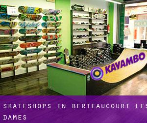 Skateshops in Berteaucourt-les-Dames