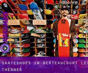 Skateshops in Berteaucourt-lès-Thennes