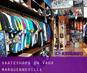 Skateshops in Vaux-Marquenneville