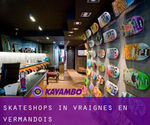 Skateshops in Vraignes-en-Vermandois